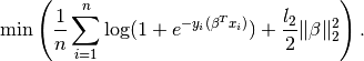 \min\left(\frac{1}{n}\sum_{i=1}^n\log(1 + e^{-y_i(\beta^Tx_i)}) + \frac{l_2}{2}\|\beta\|_2^2\right).