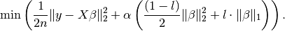 \min\left(\frac{1}{2 n}\|y - X\beta\|_2^2 + \alpha\left(\frac{(1 - l)}{2}\|\beta\|_2^2 + l\cdot \|\beta\|_1\right)\right).