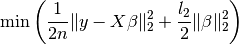 \min\left(\frac{1}{2 n}\|y - X\beta\|_2^2 + \frac{l_2}{2}\|\beta\|_2^2\right)